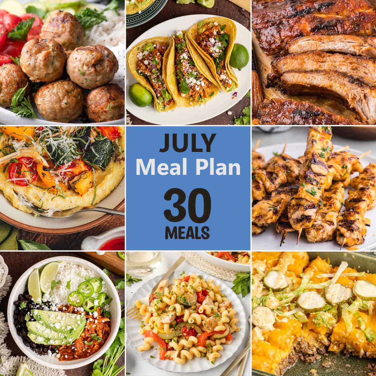 Collage of photos and in the center it says "July Meal Plan, 30 Meals. Meals in the collage include Turkey Feta Meatballs, Chicken tinga tacos, BBQ Ribs, Polenta and Ratatouille, bang bang chicken skewers and more.